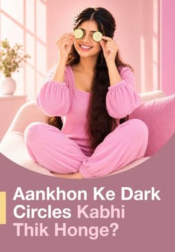 Aankhon Ke Dark Circles Kabhi Thik Honge?