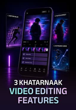 3 Khatarnaak Video Editing Features