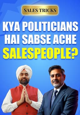 Kya Politicians Hai Sabse Ache Salespeople?
