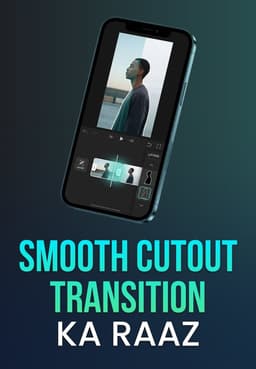 Smooth Cutout Transition Ka Raaz