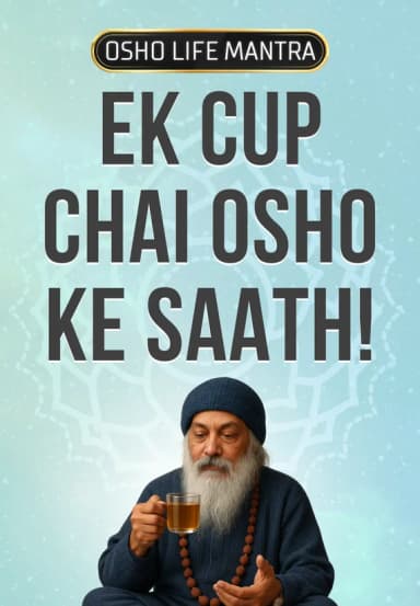 Ek Cup Chai Osho Ke Saath!