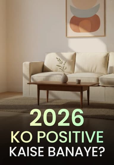 2026 Ko Positive Kaise Banaye?
