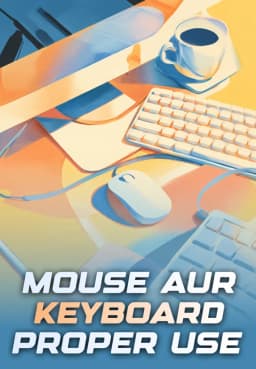Mouse Aur Keyboard Ka Proper Use Kaise Karein