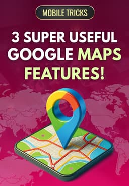 3 Super Useful Google Maps Features!