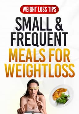 Small & Frequent Meals For Weight Loss ?