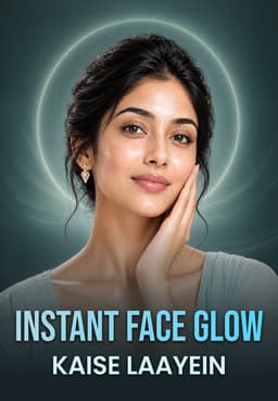 Instant Face Glow Kaise Laayein