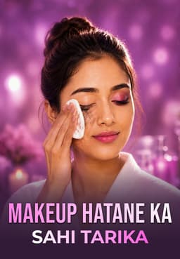 Makeup Hatane Ka Sahi Tarika