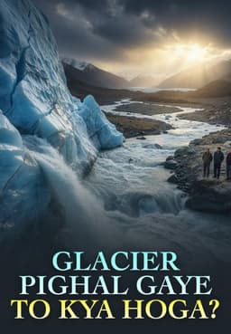 Glacier Pighal Gaye To Kya Hoga?