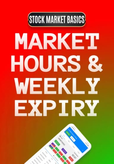 Market Hours & Weekly Expiry?