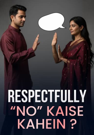 Respectfully “No” Kaise Kahein?