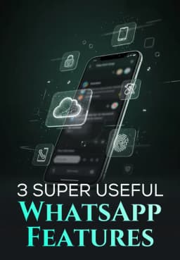 3 Super Useful WhatsApp Features