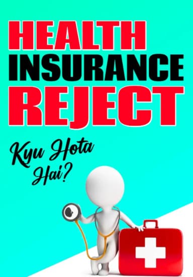 Health Insurance Reject Kyu Hote Hai?