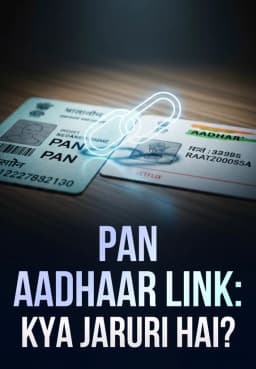 PAN Aadhaar Link: Kya Jaruri Hai?