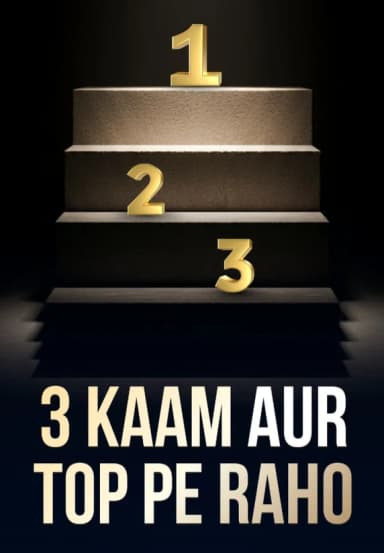 3 Kaam Aur Top Pe Raho