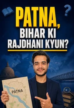 Patna, Bihar Ki Rajdhani Kyun?