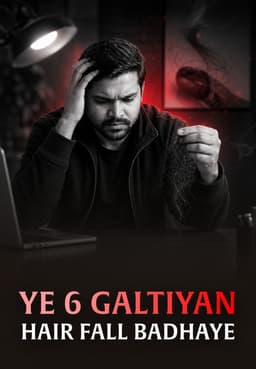 Ye 6 Galtiyan Hair Fall Badhaye