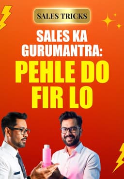 Sales Ka Gurumantra: Pehle Do Fir Lo