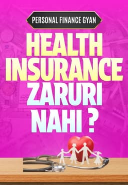 Health Insurance Zaruri Nahi ?