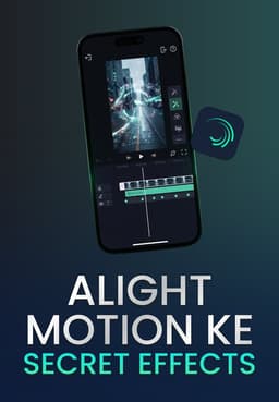 Alight Motion Ke Secret Effects