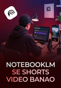Notebooklm Se Shorts Video Banao
