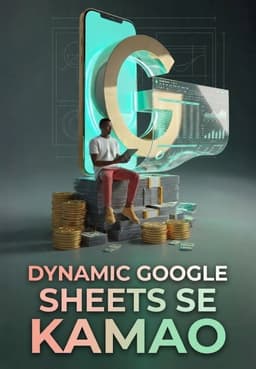 Dynamic Google Sheets Se Kamao
