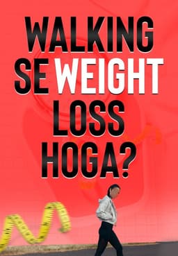 Walking se Weight Loss Hoga?