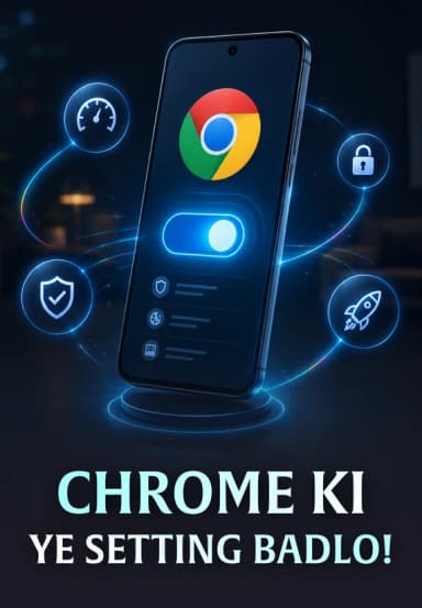 Chrome Ki Ye Setting Badlo!