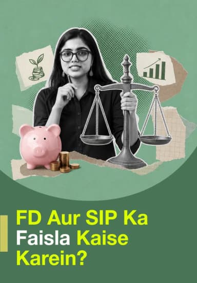 FD Aur SIP Ka Faisla Kaise Karein?