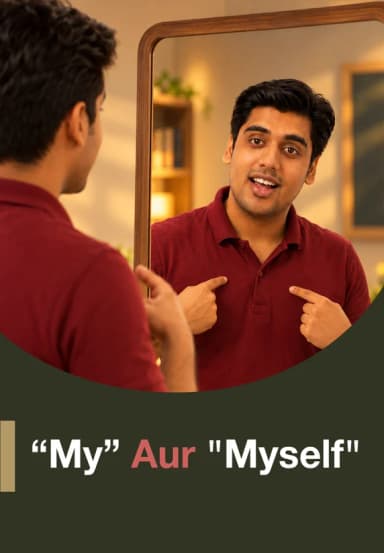 "My" Aur "Myself"