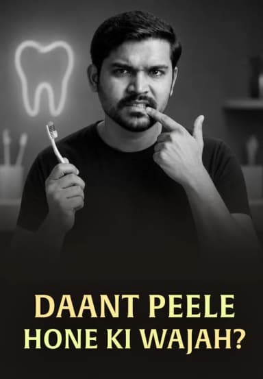 Daant Peele Hone Ki Wajah?