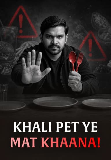 Khali Pet Ye Mat Khaana!