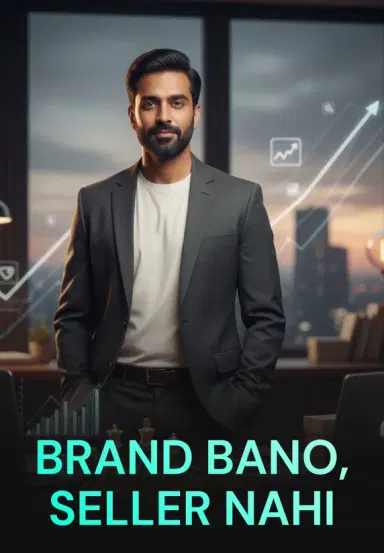 Brand Bano, Seller Nahi