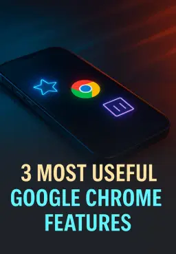3 Most Useful Google Chrome Features