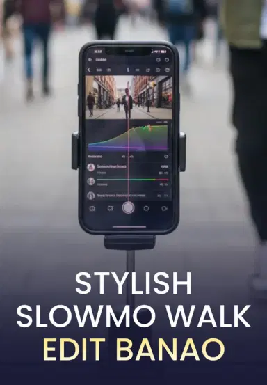 Stylish SlowMo Walk Edit Banao