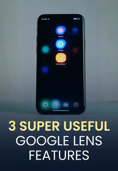 3 Super Useful Google Lens Features