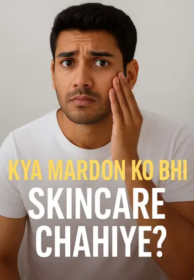 Kya Mardon Ko Bhi Skincare Chahiye