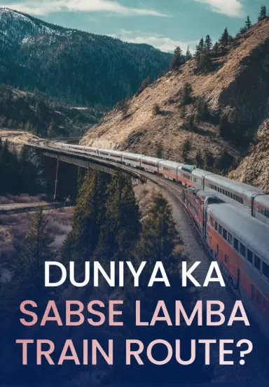 Duniya Ka Sabse Lamba Train Route?