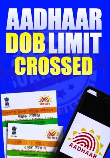 Aadhaar Card DOB Limit Crossed?