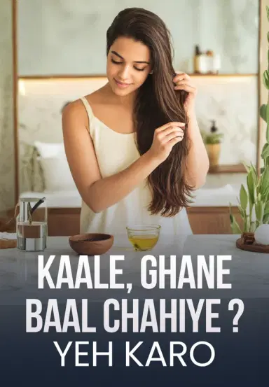 Kaale, Ghane Baal Chahiye? Yeh Karo