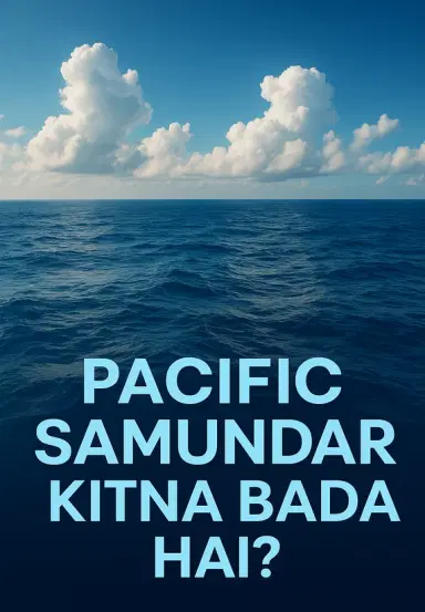 Pacific Samundar Kitna Bada Hai?