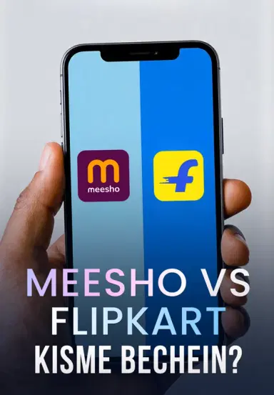 Meesho Vs Flipkart Kisme Bechein?