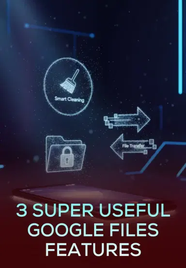 3 Super Useful Google Files Features