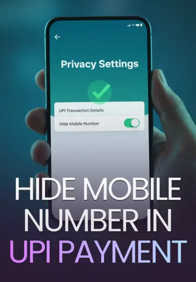 Hide Mobile Number In UPI Payment