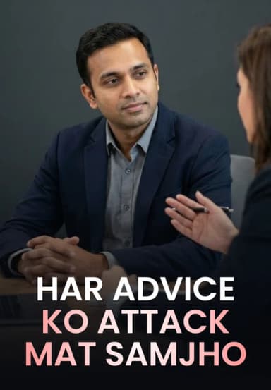 Har Advice Ko Attack Mat Samjho