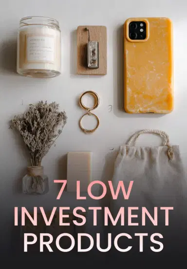 7 Low Investment Products
