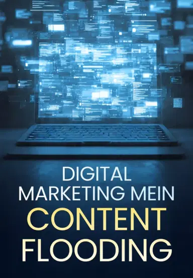 Digital Marketing Mein Content Flooding