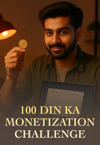 100 Din Ka Monetization Challenge