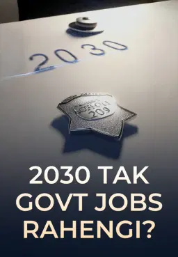 2030 Tak Govt Jobs Rahengi?