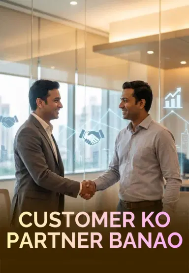 Customer Ko Partner Banao