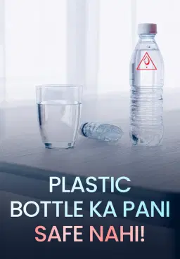 Plastic Bottle Ka Pani Safe Nahi!